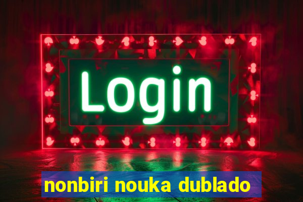 nonbiri nouka dublado